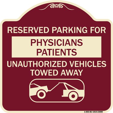 SIGNMISSION Reserved Parking for Physicians Patients Unauthorized Vehicles Towed Away, A-DES-BU-1818-23080 A-DES-BU-1818-23080